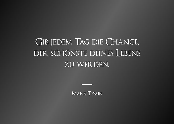 Gib jedem Tag die Chance