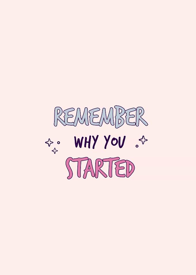 Remember why you started