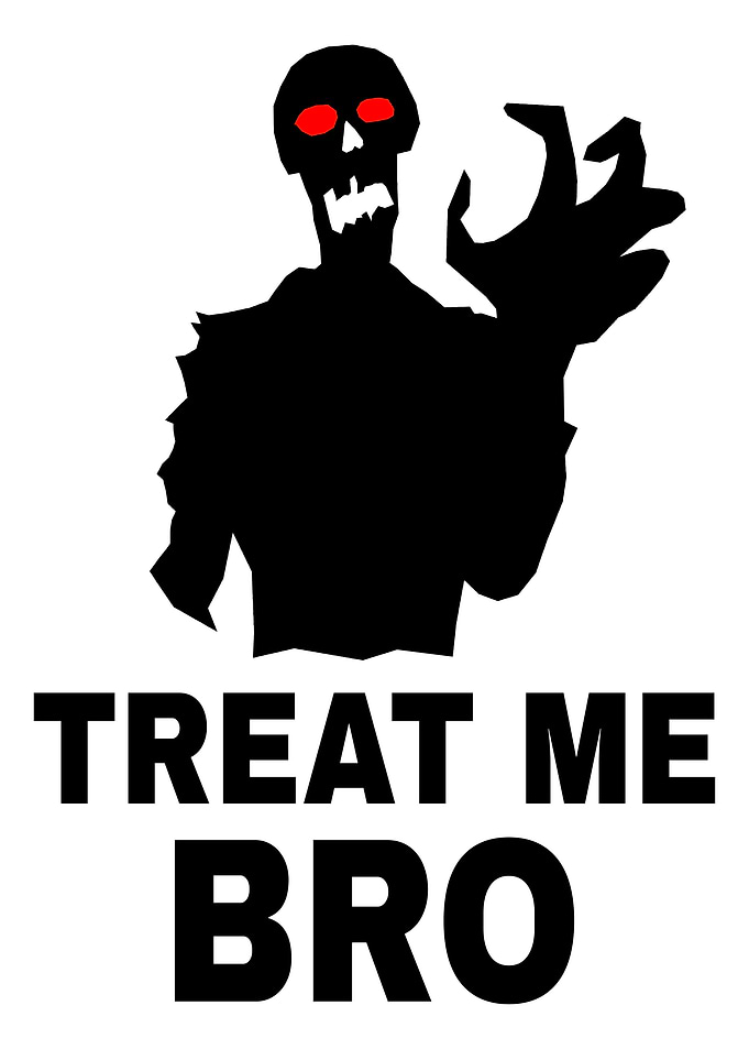 Treat Me Bro on white
