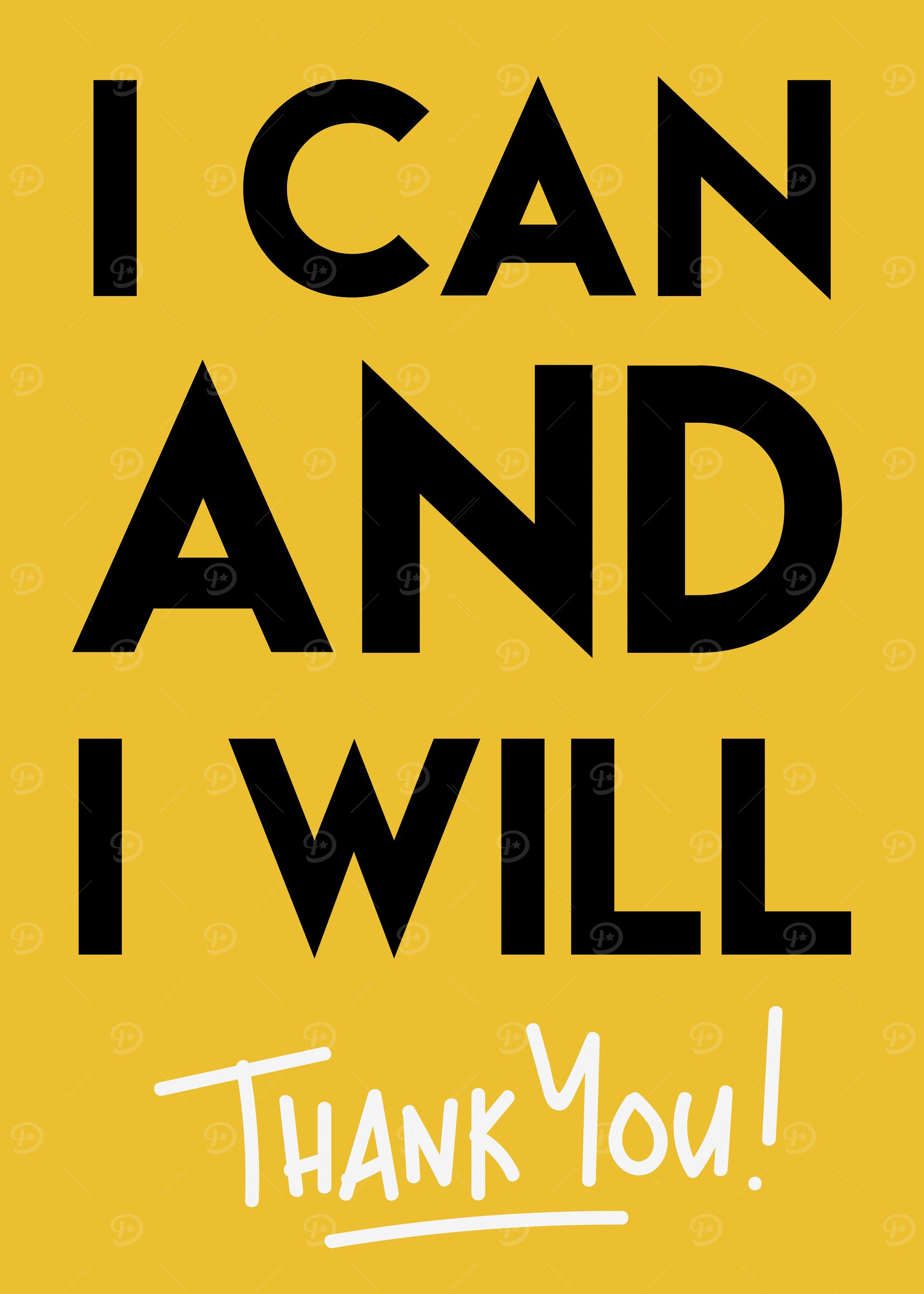 I can and I will