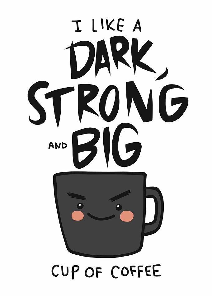 Dark Strong and Big cup