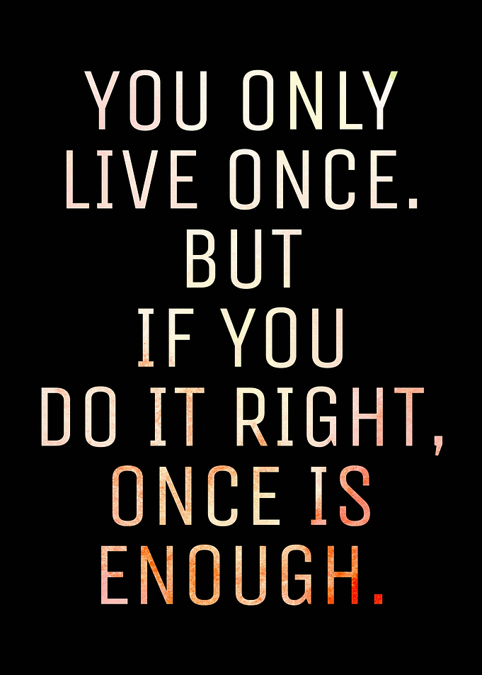 Once Is Enough