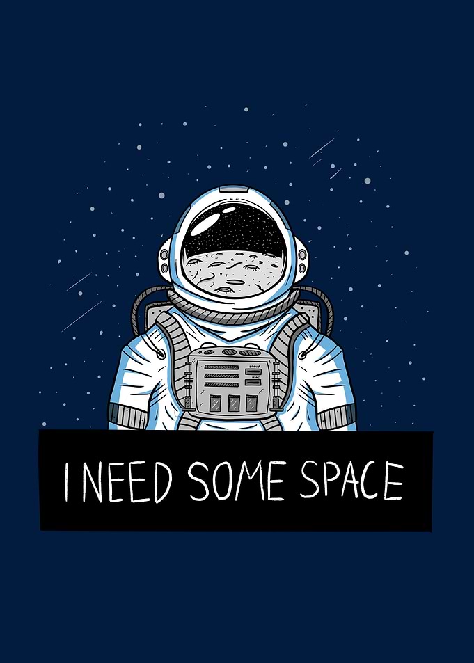 I need some space