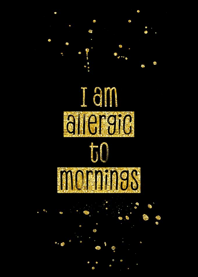 Gold ALLERGIC TO MORNINGS