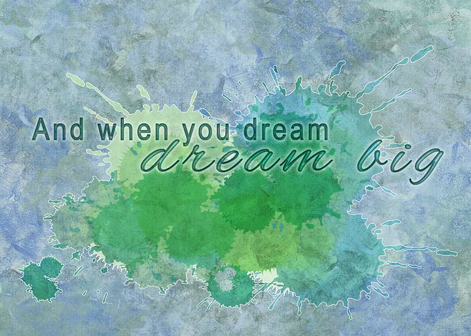 Dream Big