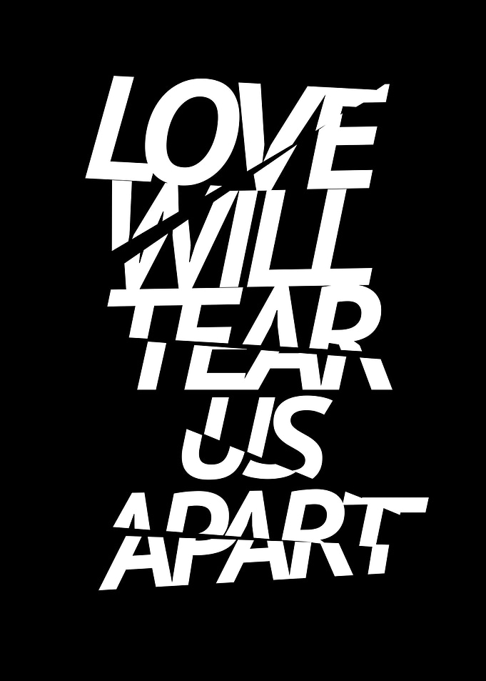 Love will tear us apart