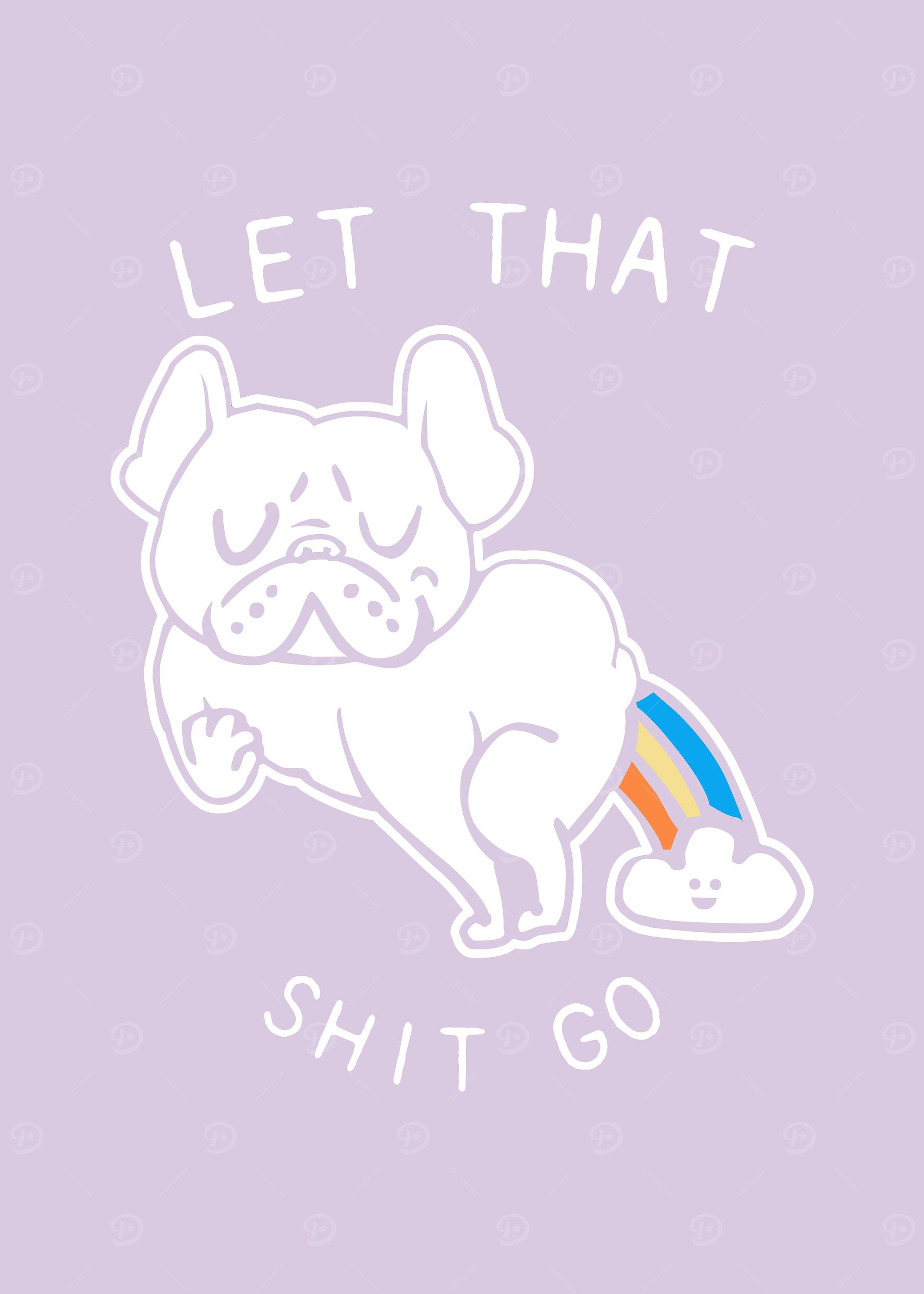 Let That Shit Go Frenchie