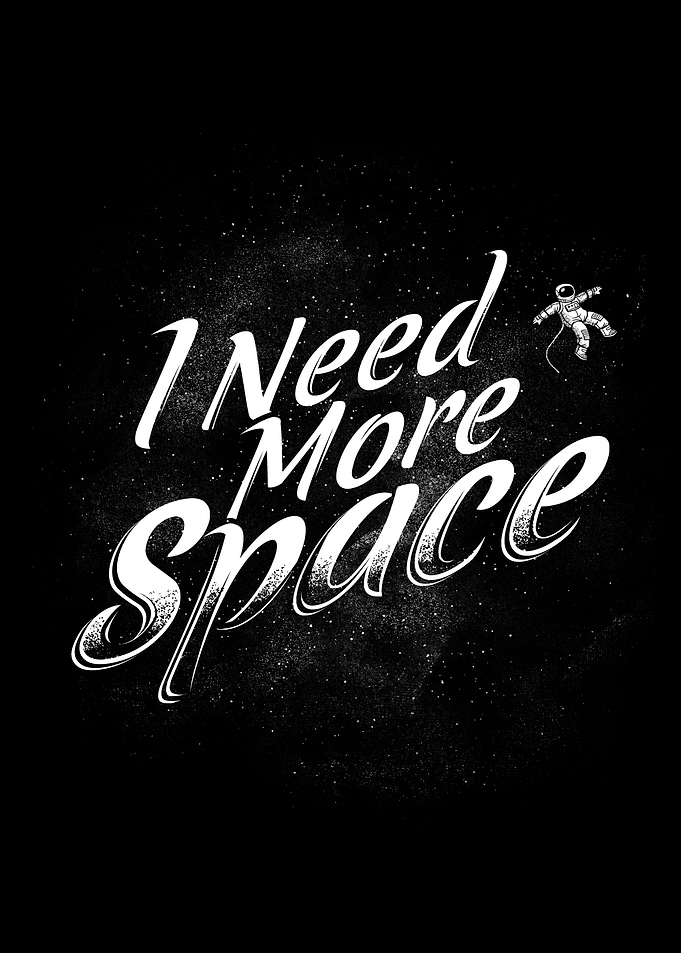 I Need More Space
