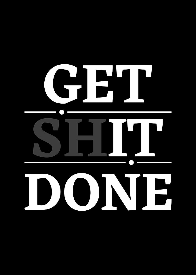 Get Shit Done