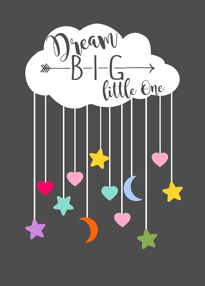 Dream big little one