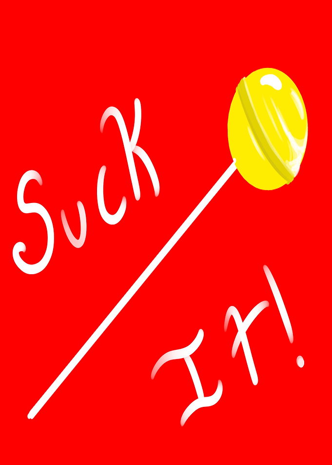 suck it