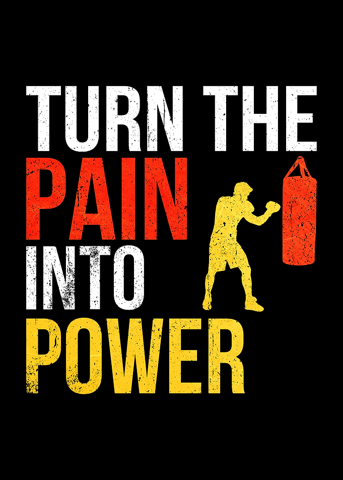 TURN THE PAIN INTO POWER