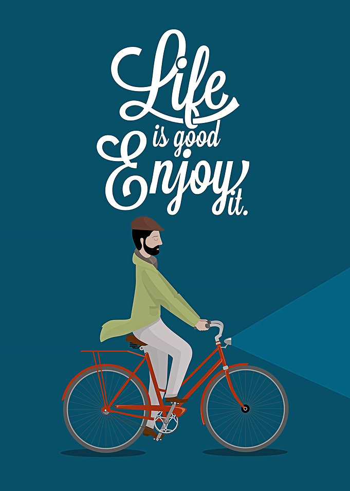 Life is Good Enjoy it