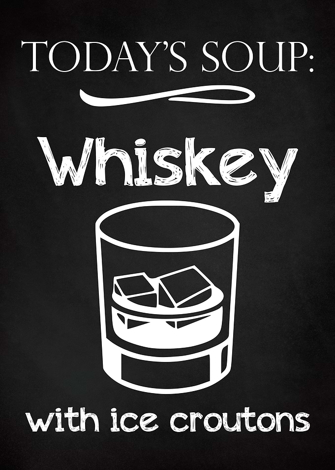 Todays Soup Whiskey Funny