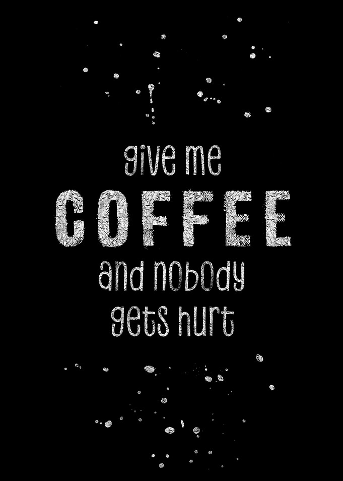 GIVE ME COFFEE