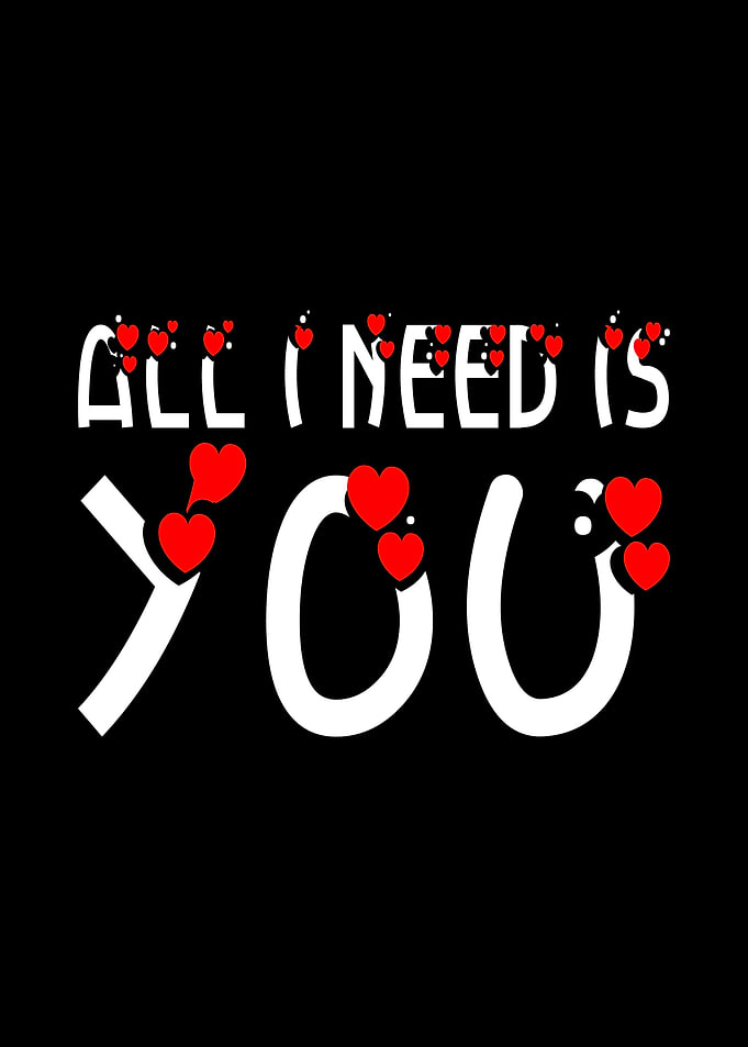 All I Need Is You