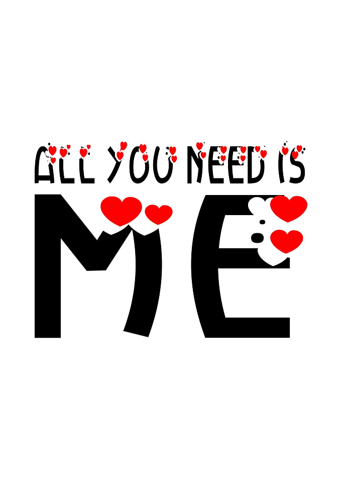 All You Need Is Me