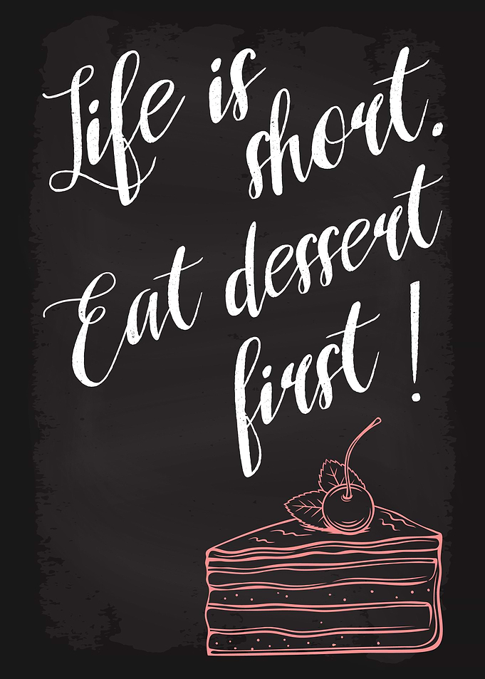 Life is short eat dessert