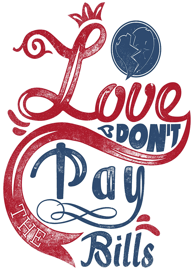 Love dont pay bills