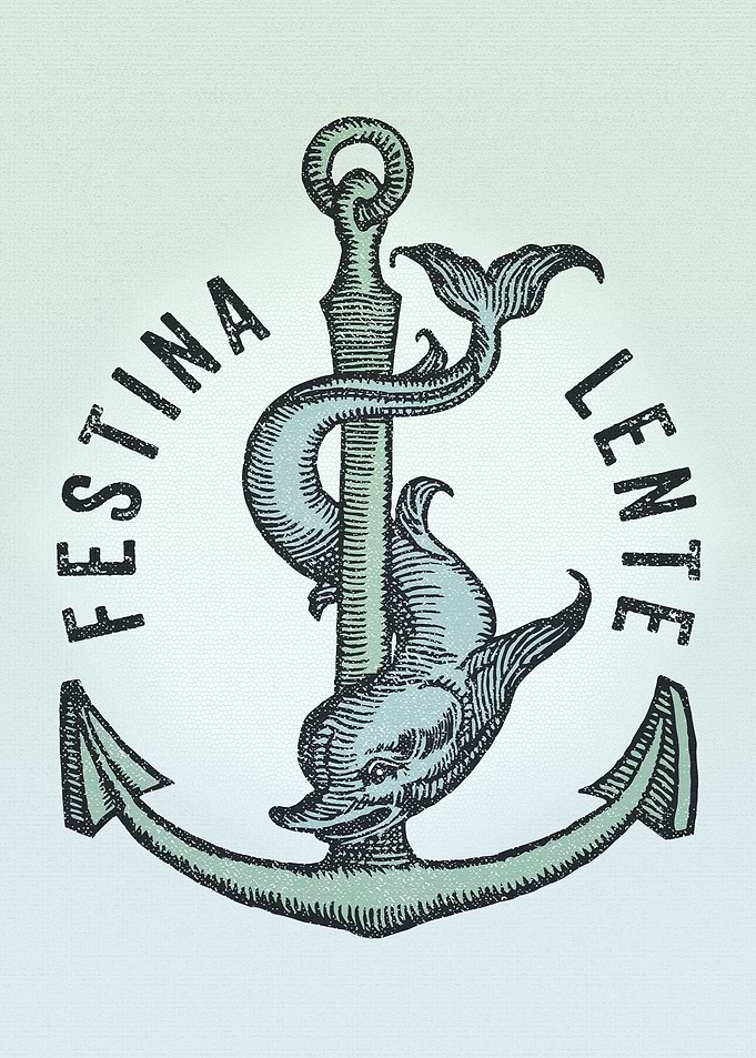 Festina Lente Hurry Slowly
