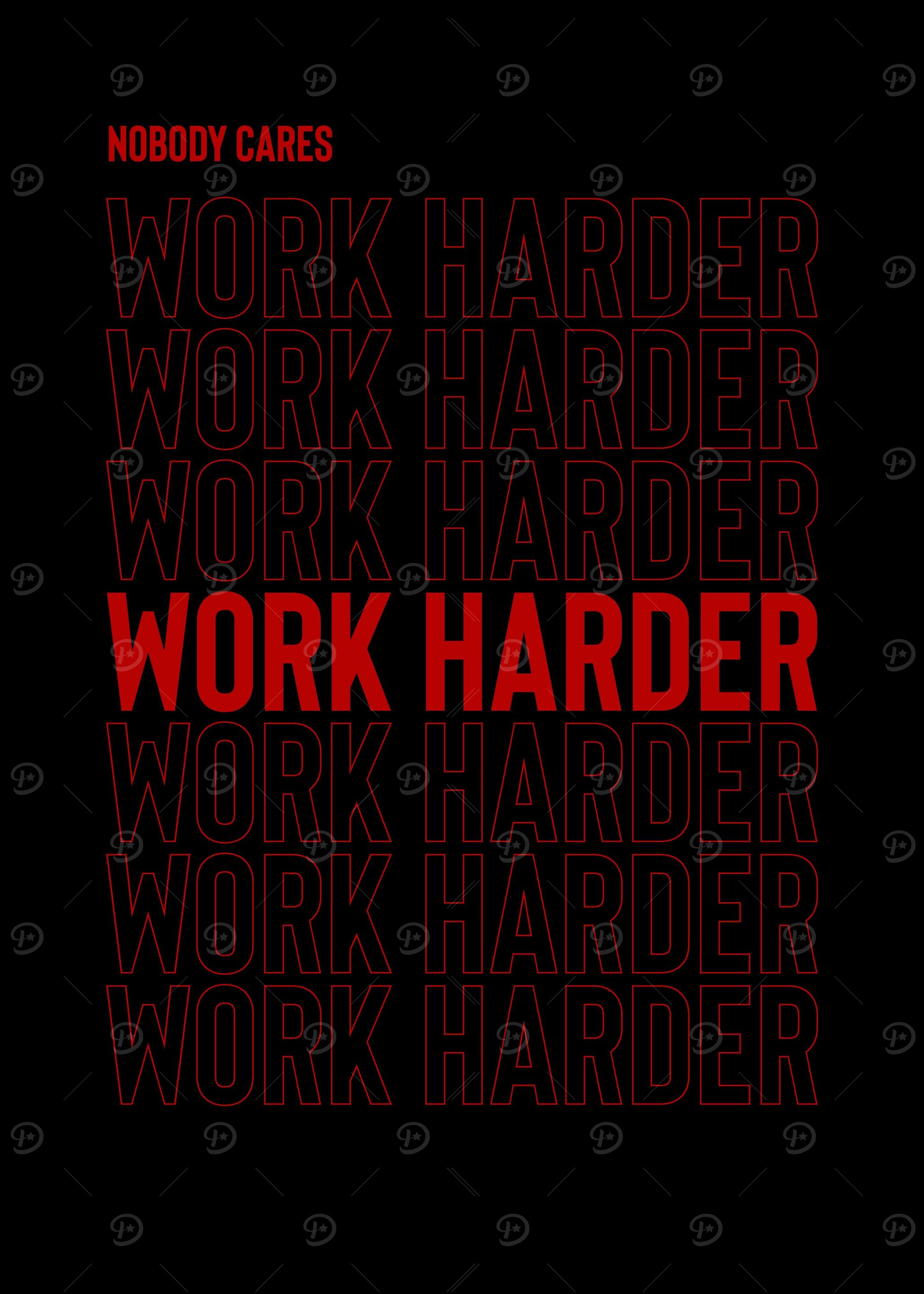 Nobody Cares Work Harder