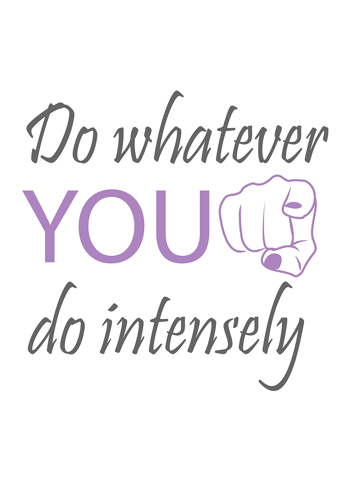 Do whatever YOU do