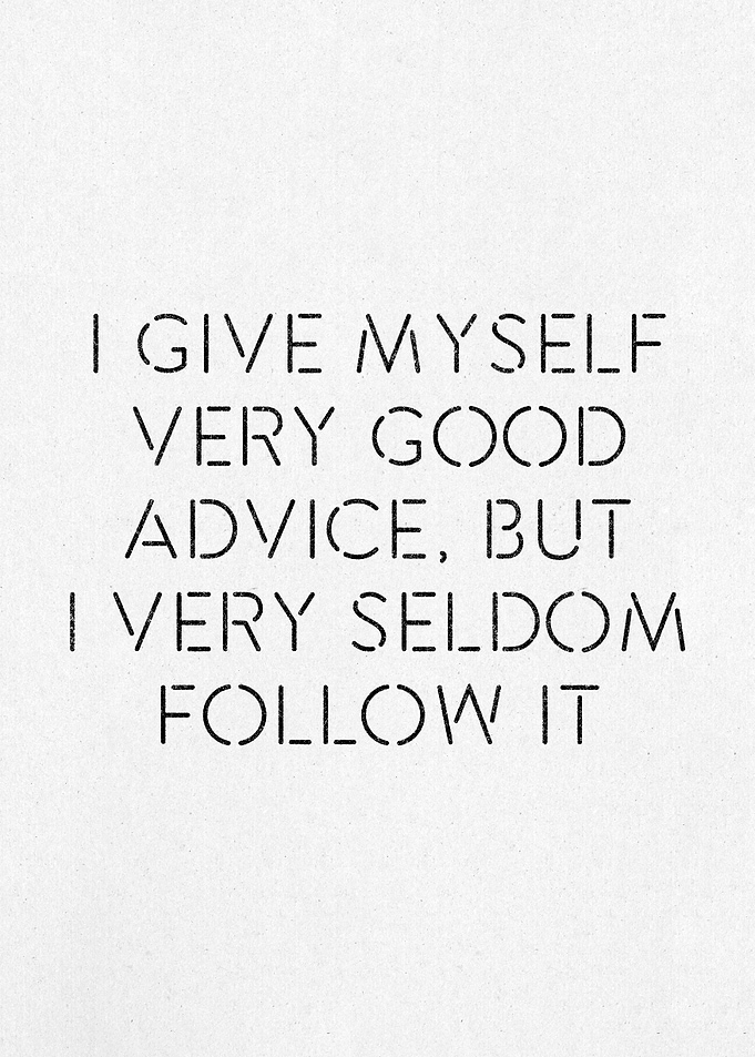 I Give Myself Good Advice