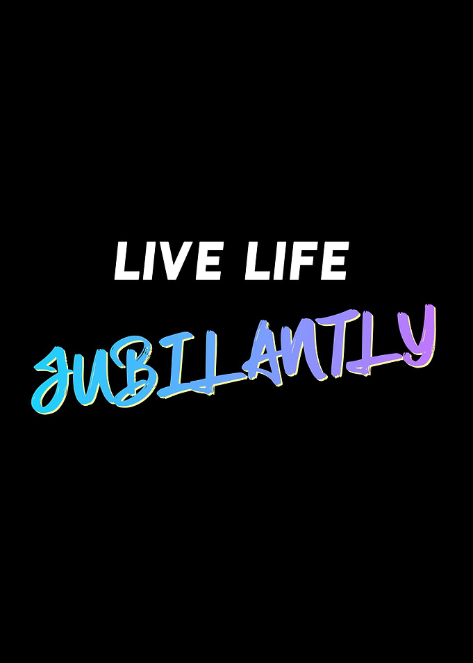 Live Life Jubilantly Quote