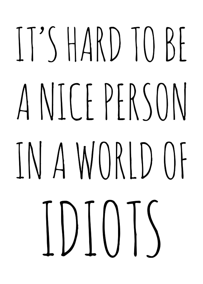 Hard To Be A Nice Person