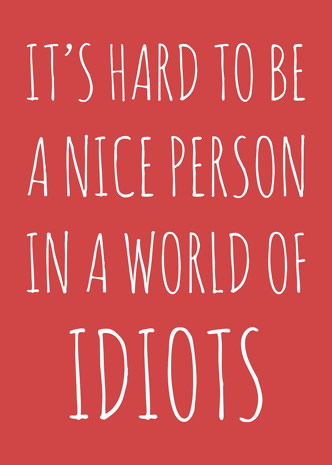 Hard To Be A Nice Person