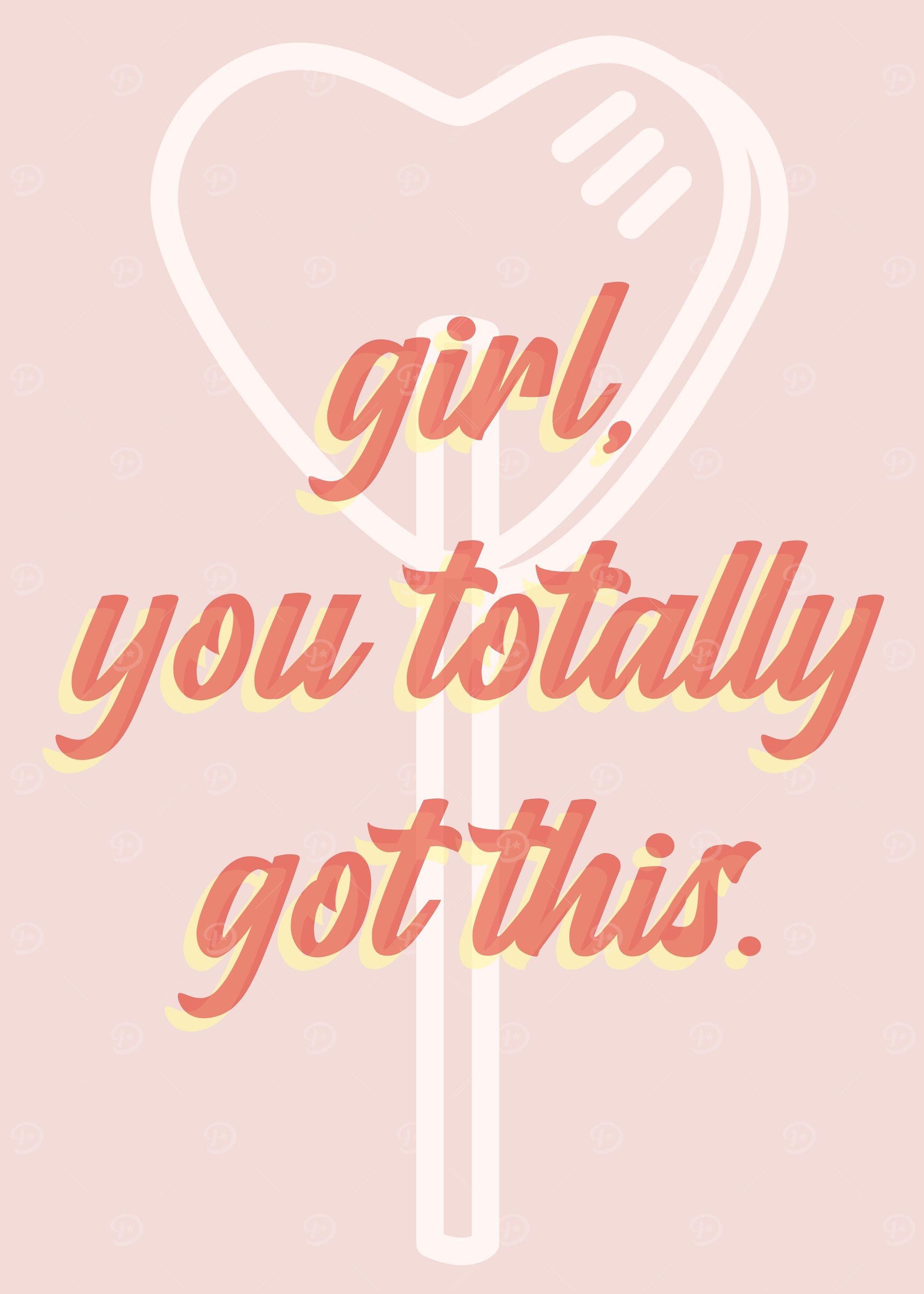 Girl You Totally Got This