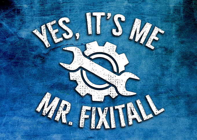 Its Me Mr Fix it all