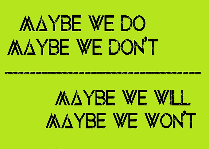 Maybe