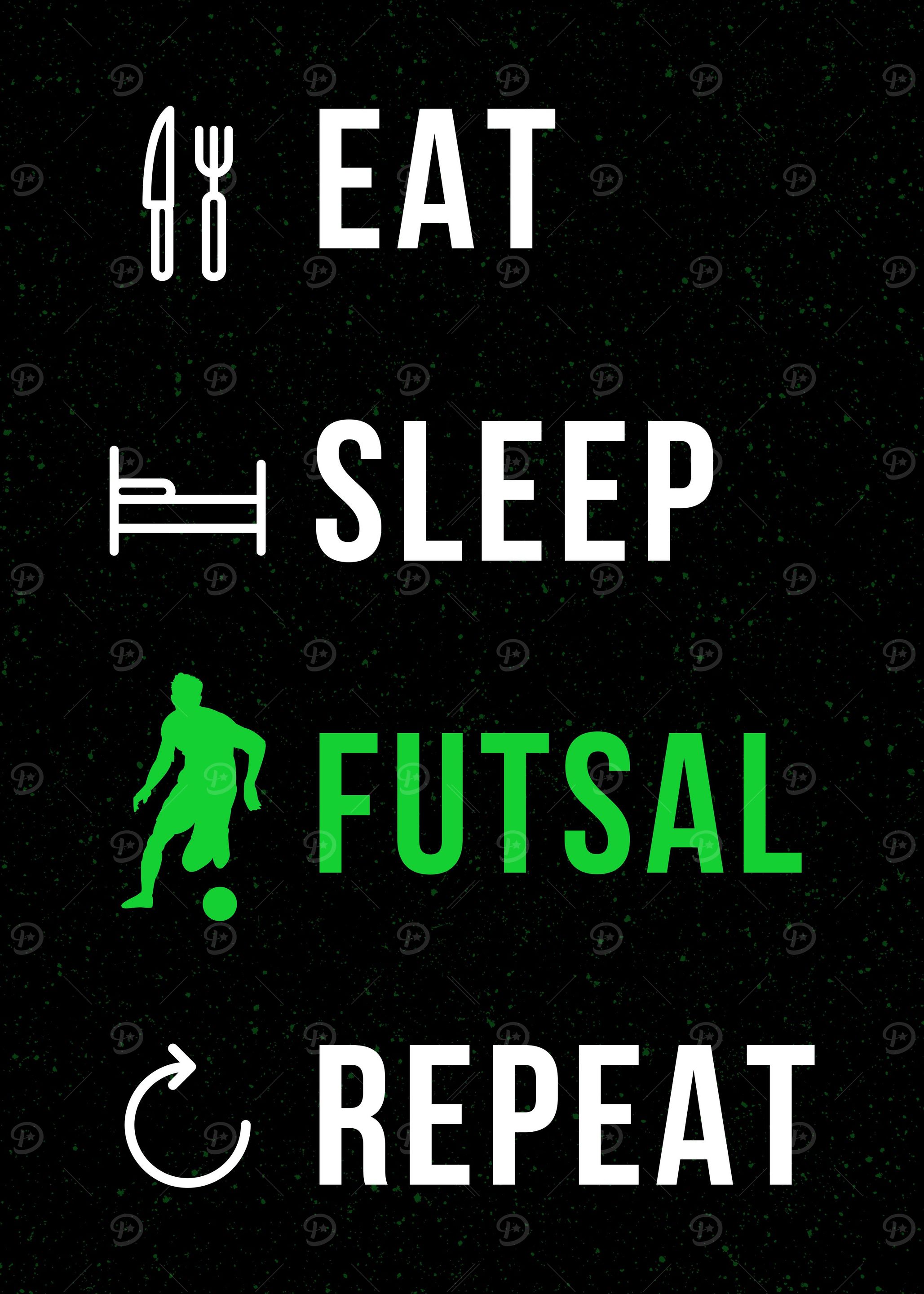 EAT SLEEP FUTSAL REPEAT
