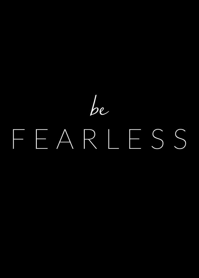 Be Fearless