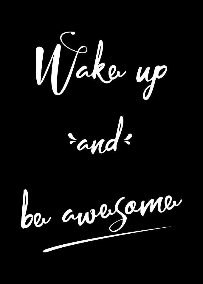Wake up and be awesome