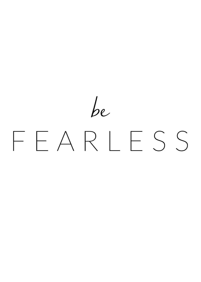 Be Fearless