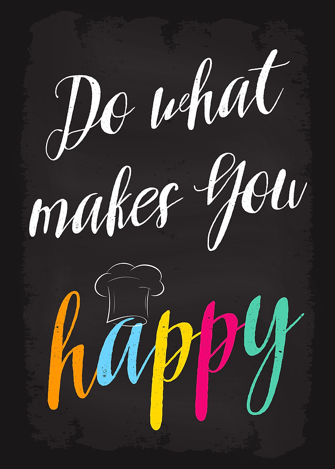 Do what makes you happy