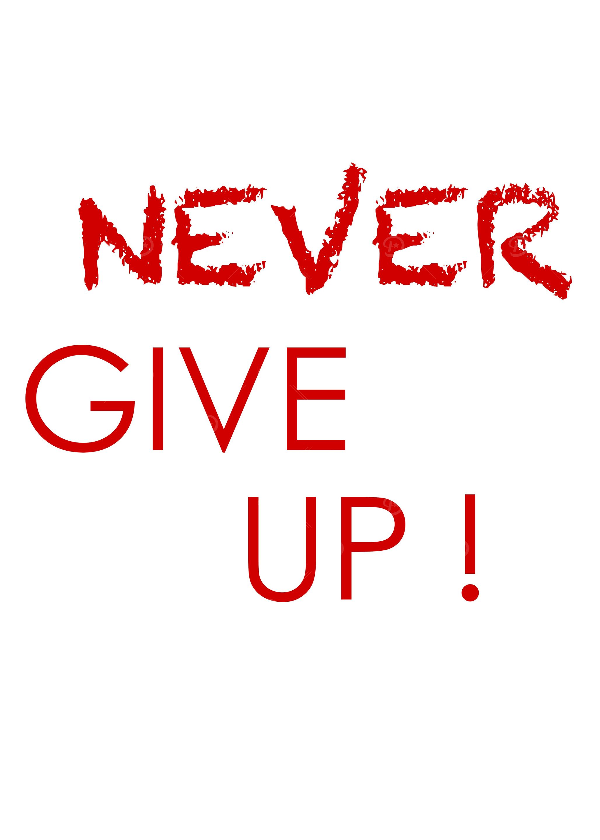 Never give up