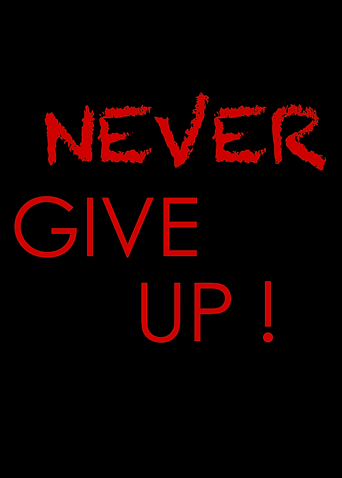 Never give up