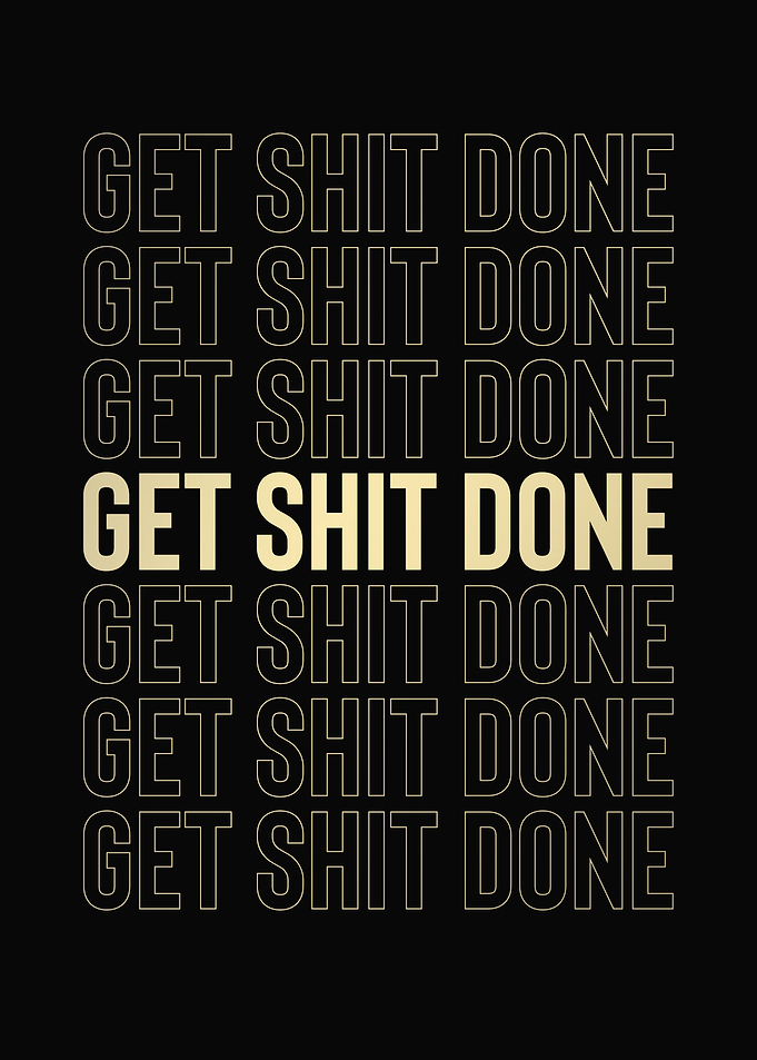 Get Shit Done