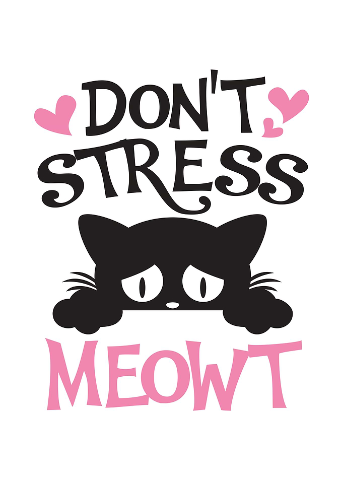 Do not stress meowt