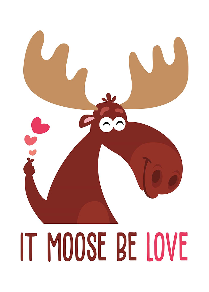 IT MOOSE BE LOVE