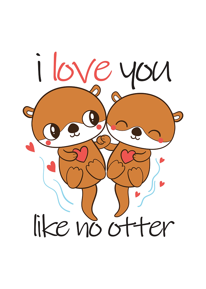 I Love You Like No Otter