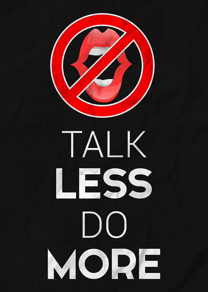 Talk Less Do More