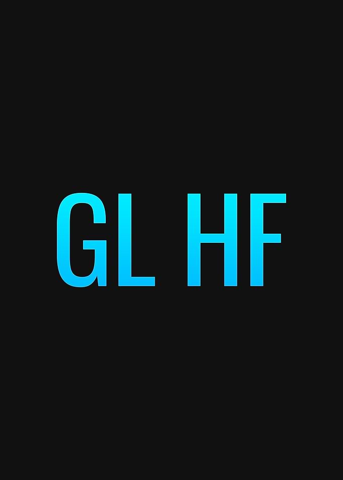 GLHF Good Luck Have Fun