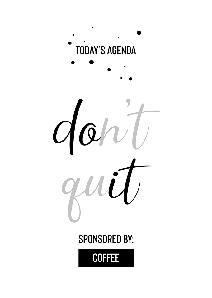 DONT QUIT Sponsored Coffee