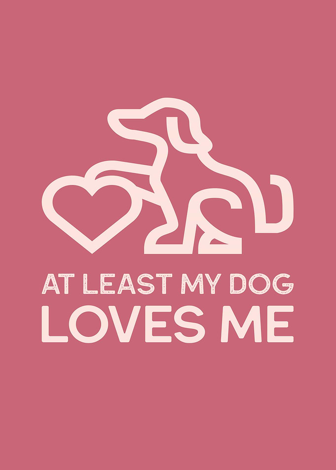 At least My Dog loves me