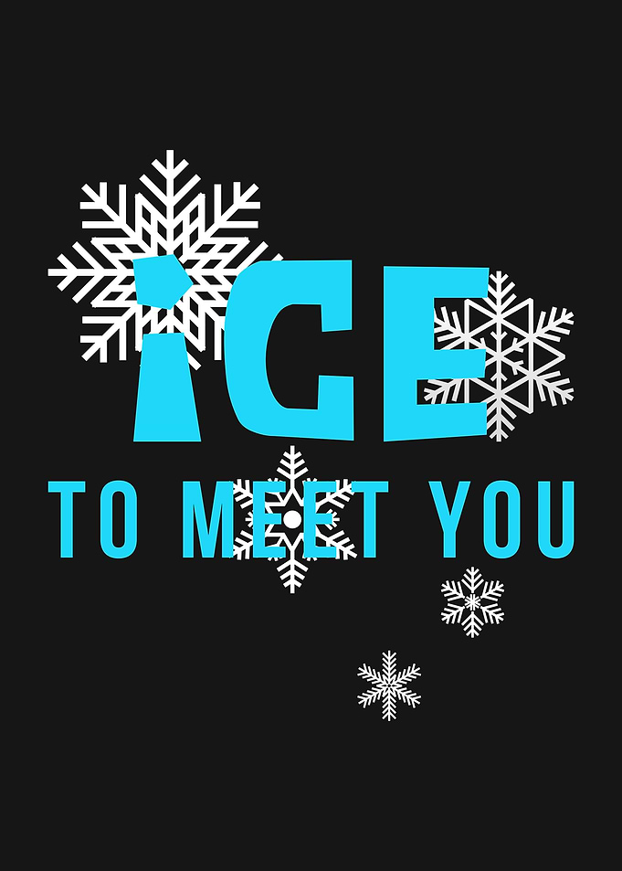 ICE TO MEET YOU