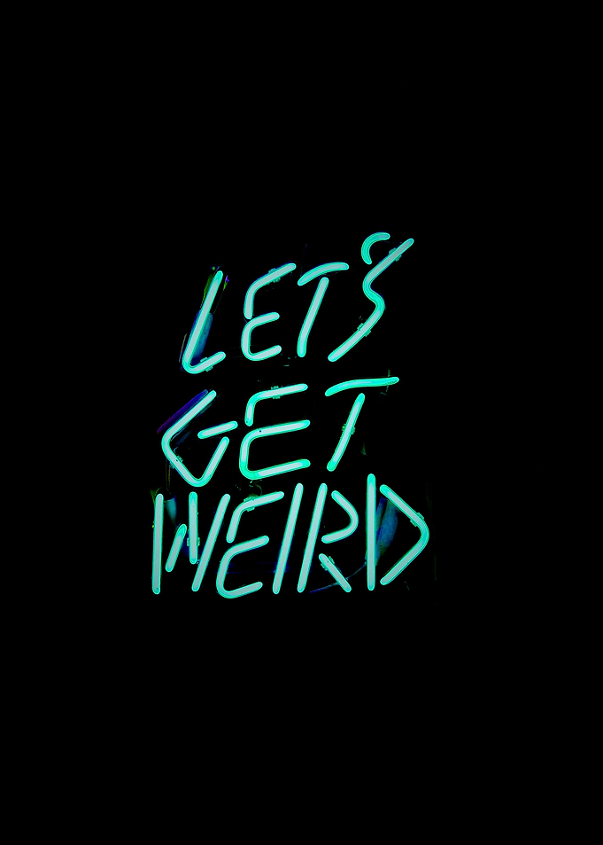 lets get weird